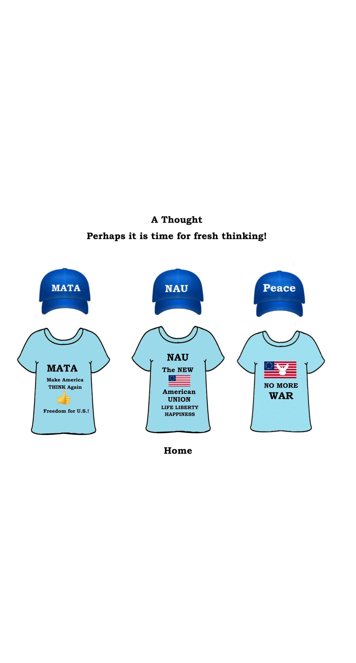 MATA MATA  MATA  FREEDOM FREEDOM FREEDOM  SDL  SDL SDL   NAU  The NEW American UNION   Freedom Freedom for U.S.!   MATA Make America THINK Again LIFE LIBERTY  HAPPINESS NO MORE WAR A Thought Perhaps it is time for fresh thinking! Home
